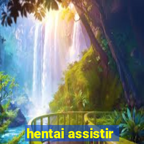 hentai assistir