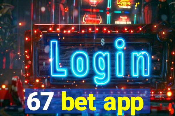 67 bet app