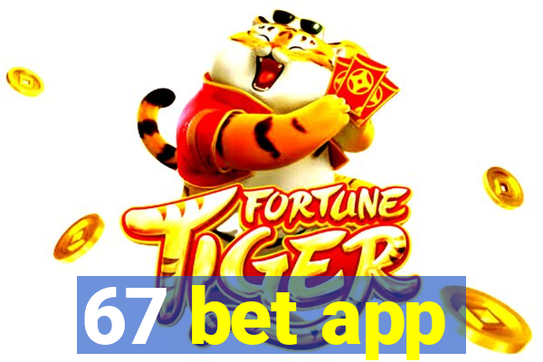 67 bet app