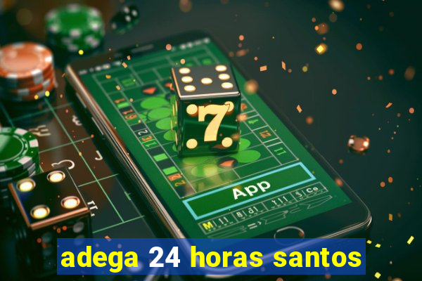 adega 24 horas santos