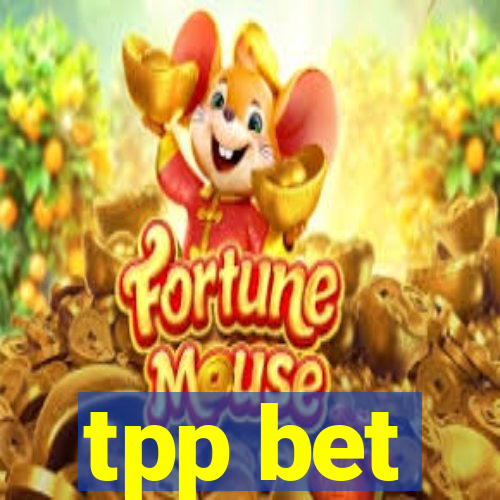 tpp bet