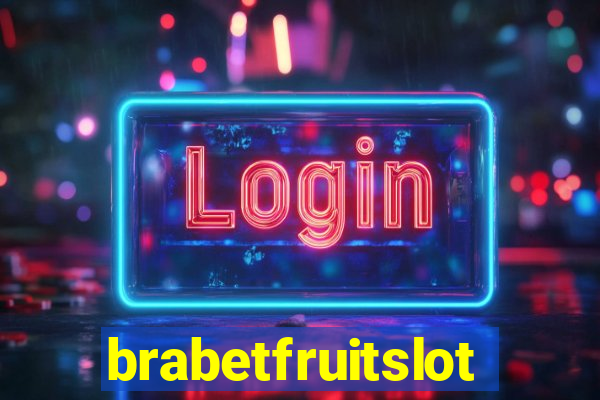 brabetfruitslot