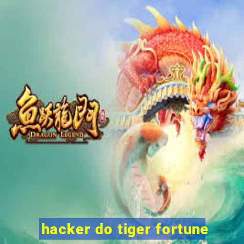 hacker do tiger fortune