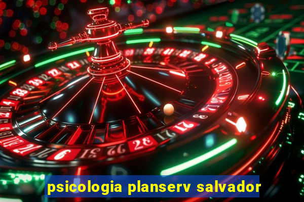 psicologia planserv salvador