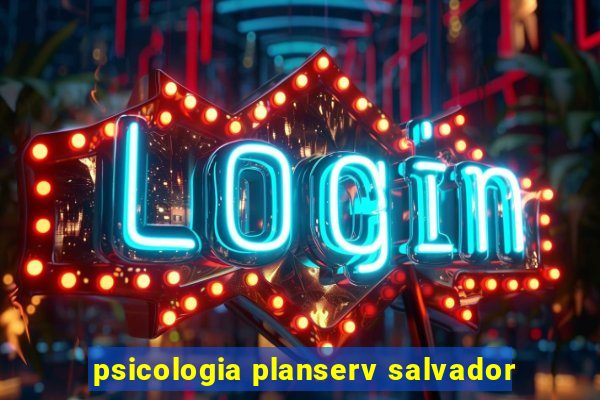 psicologia planserv salvador