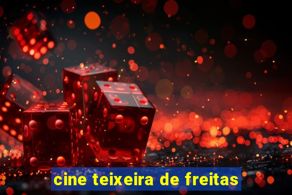 cine teixeira de freitas