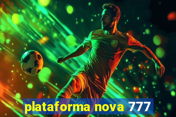 plataforma nova 777