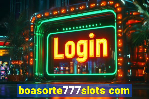 boasorte777slots com