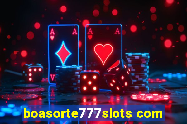 boasorte777slots com