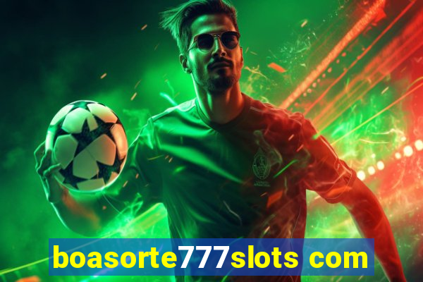 boasorte777slots com