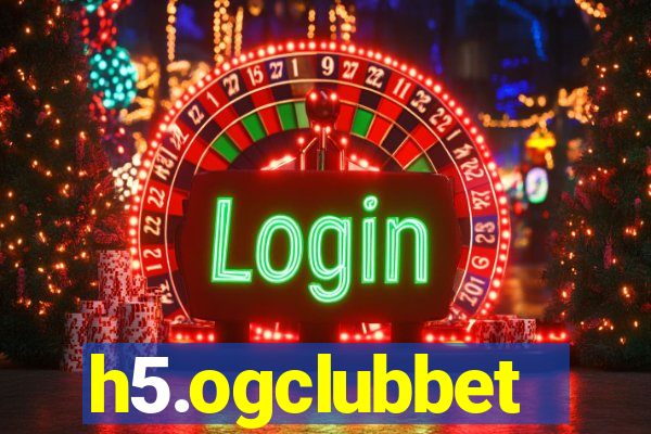 h5.ogclubbet