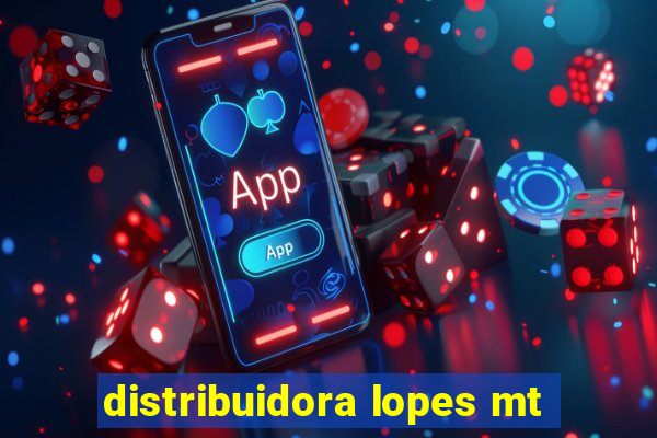 distribuidora lopes mt