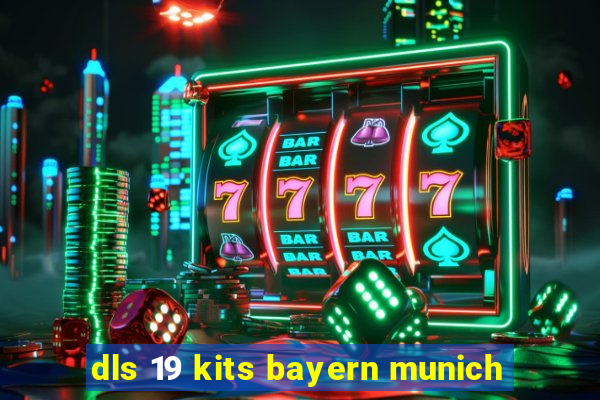 dls 19 kits bayern munich