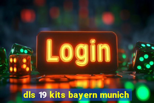 dls 19 kits bayern munich