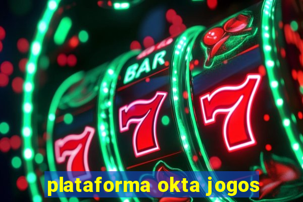 plataforma okta jogos