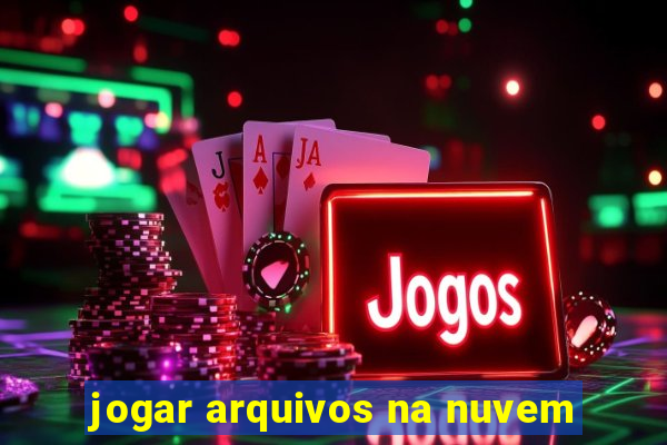 jogar arquivos na nuvem