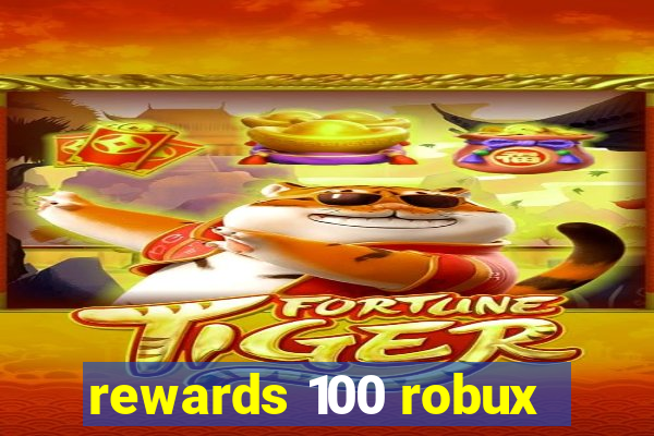 rewards 100 robux