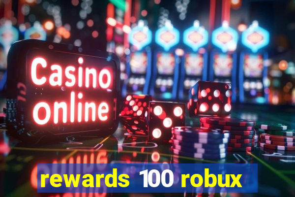 rewards 100 robux