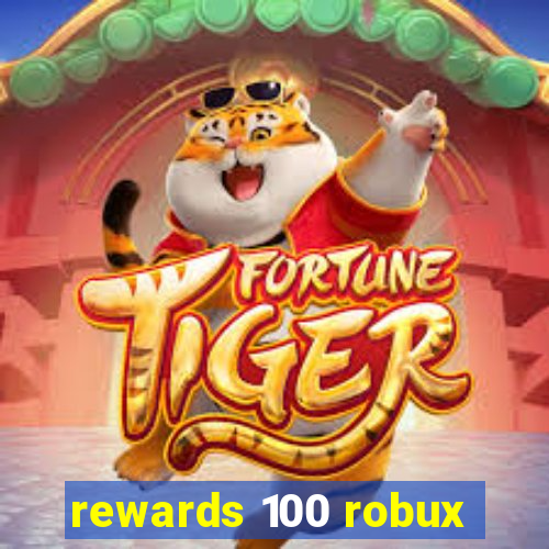 rewards 100 robux