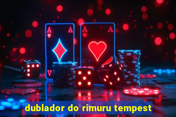 dublador do rimuru tempest