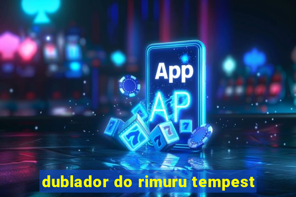 dublador do rimuru tempest