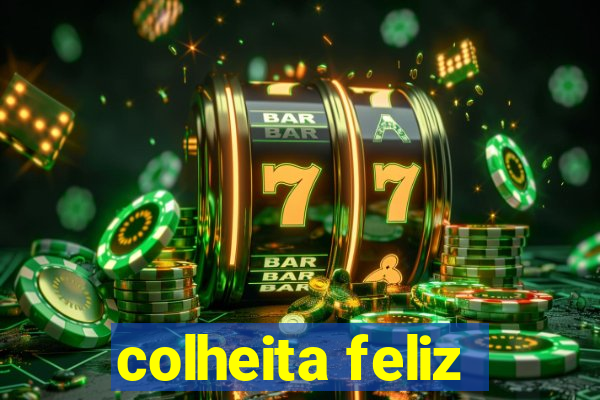 colheita feliz