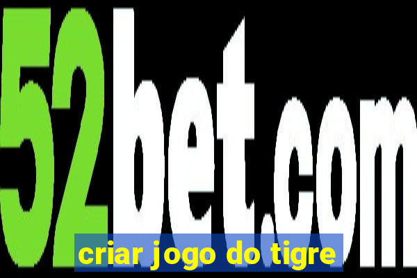 criar jogo do tigre