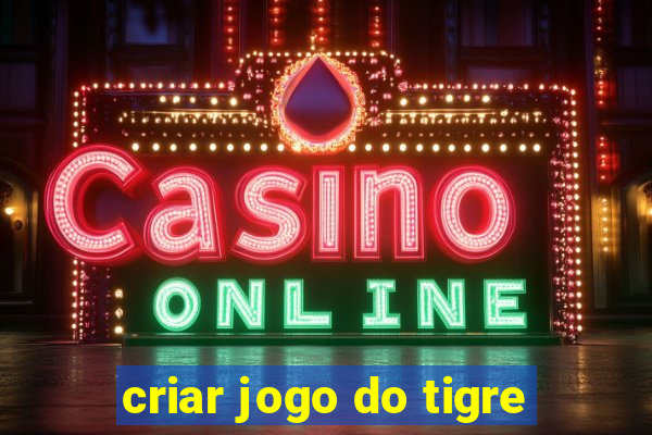 criar jogo do tigre