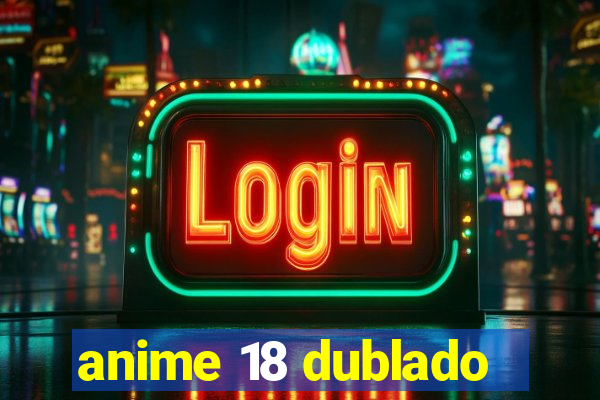 anime 18 dublado