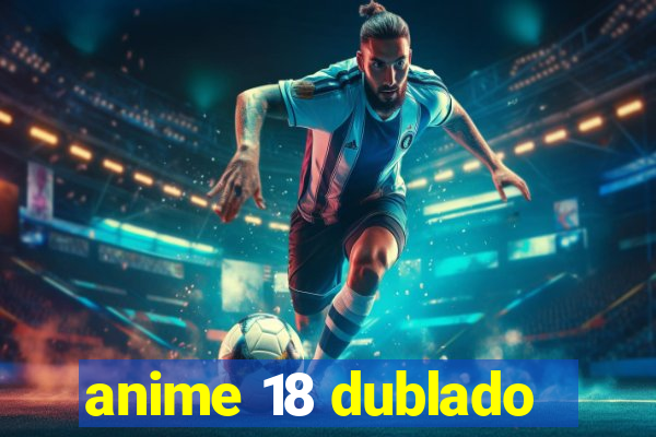 anime 18 dublado