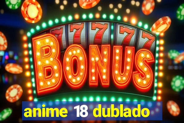 anime 18 dublado