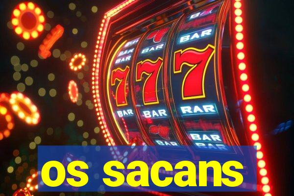 os sacans