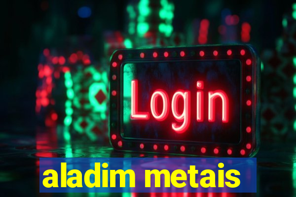 aladim metais