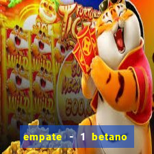 empate - 1 betano o que significa