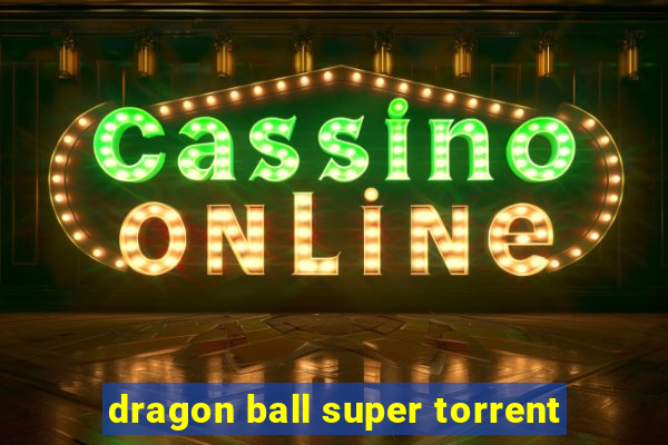 dragon ball super torrent