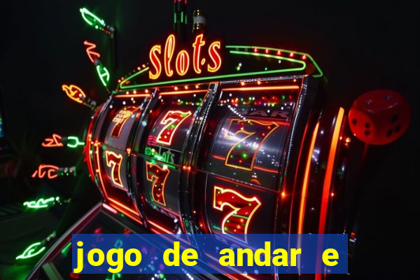 jogo de andar e ganhar dinheiro