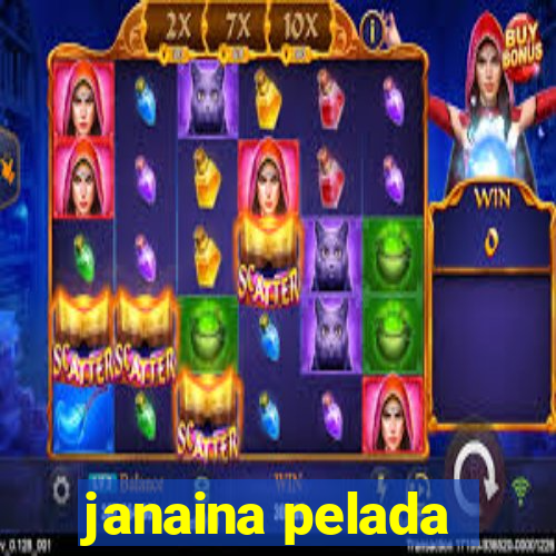 janaina pelada