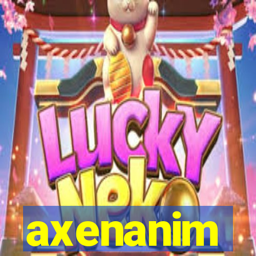 axenanim