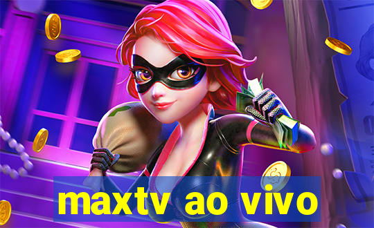 maxtv ao vivo