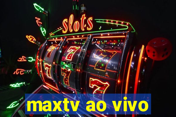 maxtv ao vivo