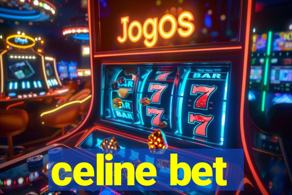 celine bet