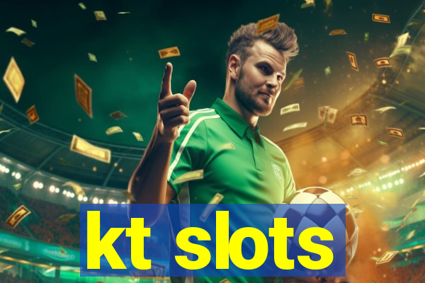 kt slots