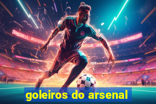 goleiros do arsenal