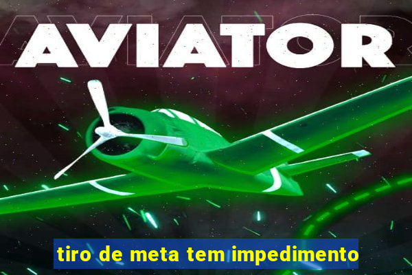 tiro de meta tem impedimento