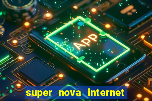 super nova internet 2 via boleto