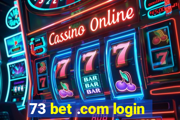 73 bet .com login