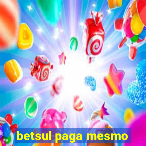 betsul paga mesmo