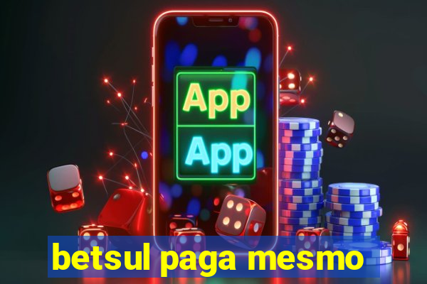 betsul paga mesmo