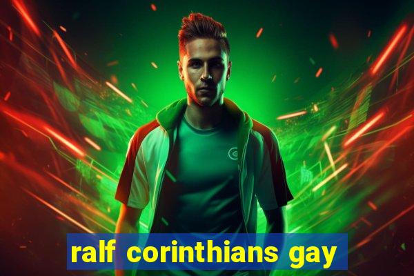 ralf corinthians gay