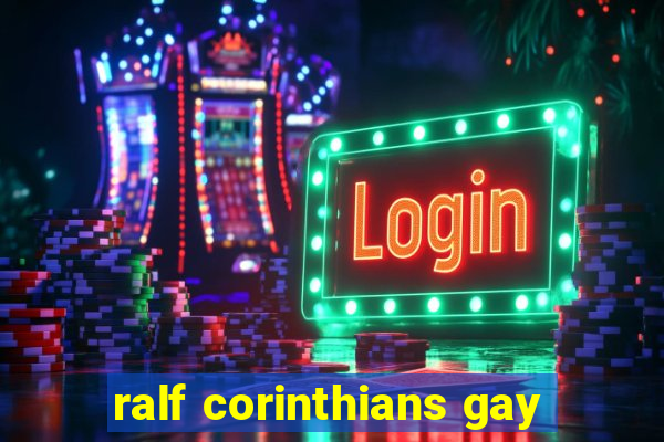 ralf corinthians gay